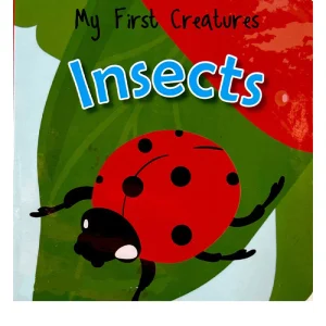 MY FIRST CREATURES INSECTS